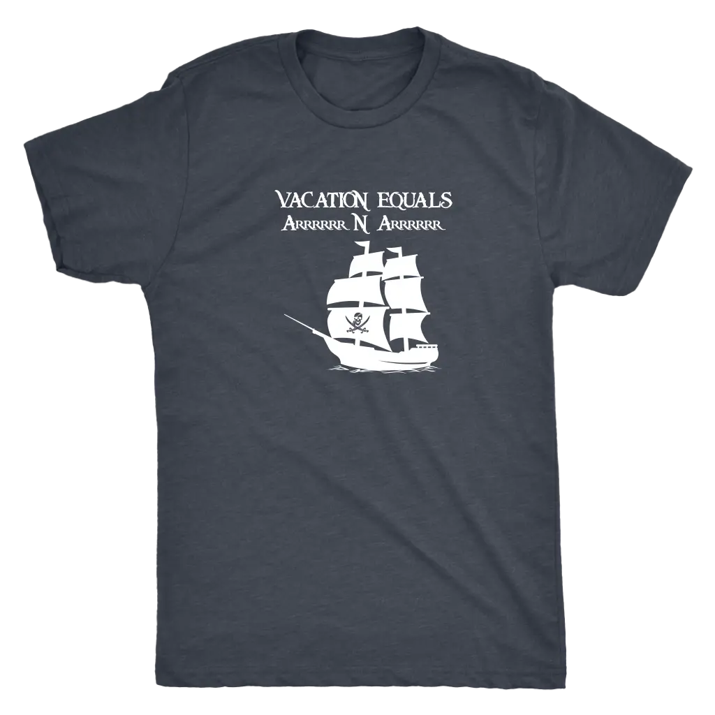 Vacation Equals Arrrrrrr N Arrrrrr - Pirates Triblend T-Shirt Next Level Mens Triblend / Vintage Navy / S T-shirt | Buy fr...