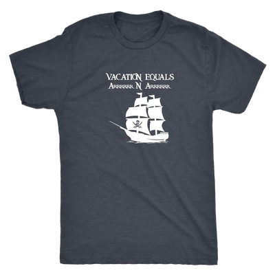 Vacation Equals Arrrrrrr N Arrrrrr - Pirates Triblend T-Shirt Next Level Mens Triblend / Vintage Navy / S T-shirt | Buy fr...