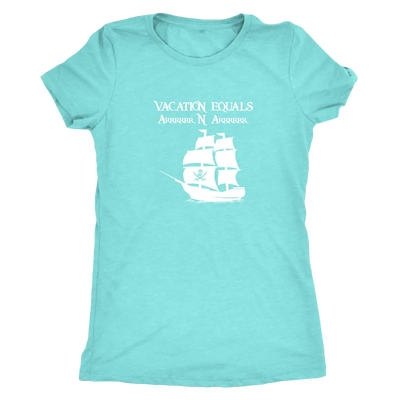 Vacation Equals Arrrrrrr N Arrrrrr - Pirates Triblend T-Shirt Next Level Womens Triblend / Tahiti Blue / S T-shirt | Buy f...