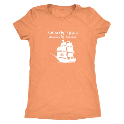 Vacation Equals Arrrrrrr N Arrrrrr - Pirates Triblend T-Shirt Next Level Womens Triblend / Vintage Light Orange / S T-shir...