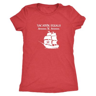Vacation Equals Arrrrrrr N Arrrrrr - Pirates Triblend T-Shirt Next Level Womens Triblend / Vintage Red / S T-shirt | Buy f...