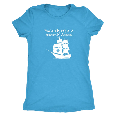 Vacation Equals Arrrrrrr N Arrrrrr - Pirates Triblend T-Shirt Next Level Womens Triblend / Vintage Turquoise / S T-shirt |...