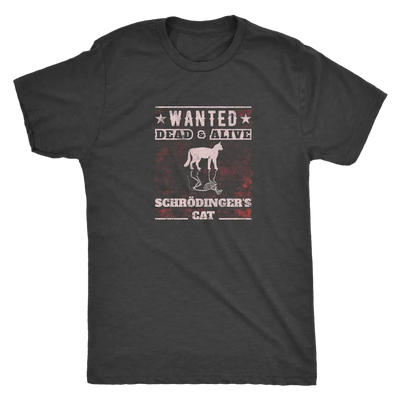 Wanted - Dead and Alive - Schrodingers cat - Physics Triblend T-Shirt Next Level Mens Triblend / Vintage Black / S T-shirt...