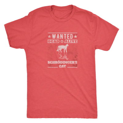 Wanted - Dead and Alive - Schrodingers cat - Physics Triblend T-Shirt Next Level Mens Triblend / Vintage Red / S T-shirt |...
