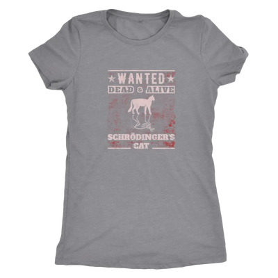 Wanted - Dead and Alive - Schrodingers cat - Physics Triblend T-Shirt Next Level Womens Triblend / Heather Grey / S T-shir...