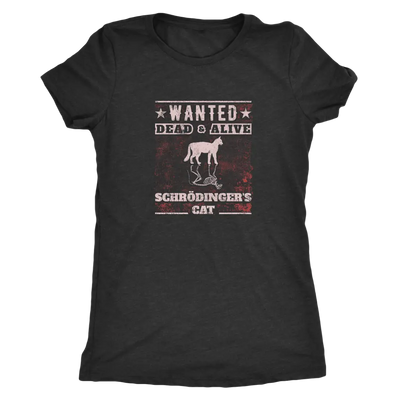 Wanted - Dead and Alive - Schrodingers cat - Physics Triblend T-Shirt Next Level Womens Triblend / Vintage Black / S T-shi...