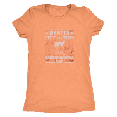 Wanted - Dead and Alive - Schrodingers cat - Physics Triblend T-Shirt Next Level Womens Triblend / Vintage Light Orange / ...