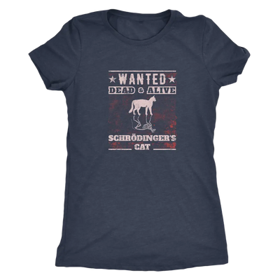 Wanted - Dead and Alive - Schrodingers cat - Physics Triblend T-Shirt Next Level Womens Triblend / Vintage Navy / S T-shir...
