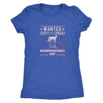 Wanted - Dead and Alive - Schrodingers cat - Physics Triblend T-Shirt Next Level Womens Triblend / Vintage Royal / S T-shi...