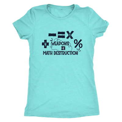 Weapons of Math destruction - Triblend T-Shirt Next Level Womens Triblend / Tahiti Blue / S T-shirt | Buy from Asteria One