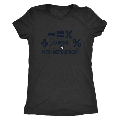 Weapons of Math destruction - Triblend T-Shirt Next Level Womens Triblend / Vintage Black / S T-shirt | Buy from Asteria One