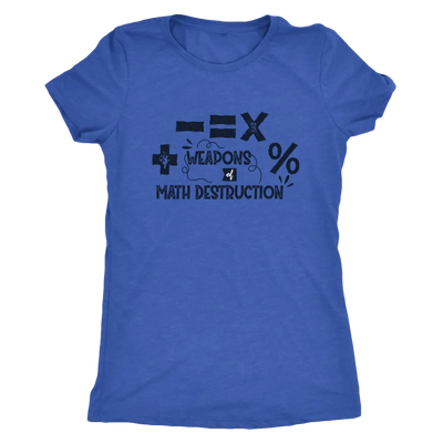 Weapons of Math destruction - Triblend T-Shirt Next Level Womens Triblend / Vintage Royal / S T-shirt | Buy from Asteria One