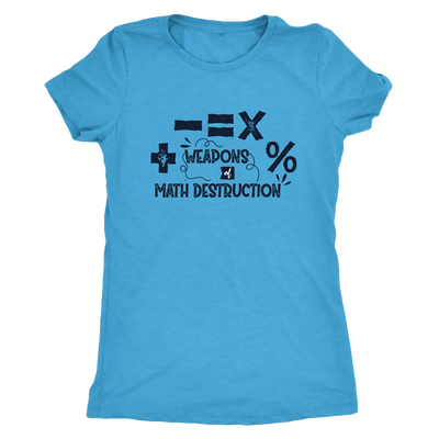 Weapons of Math destruction - Triblend T-Shirt Next Level Womens Triblend / Vintage Turquoise / S T-shirt | Buy from Aster...