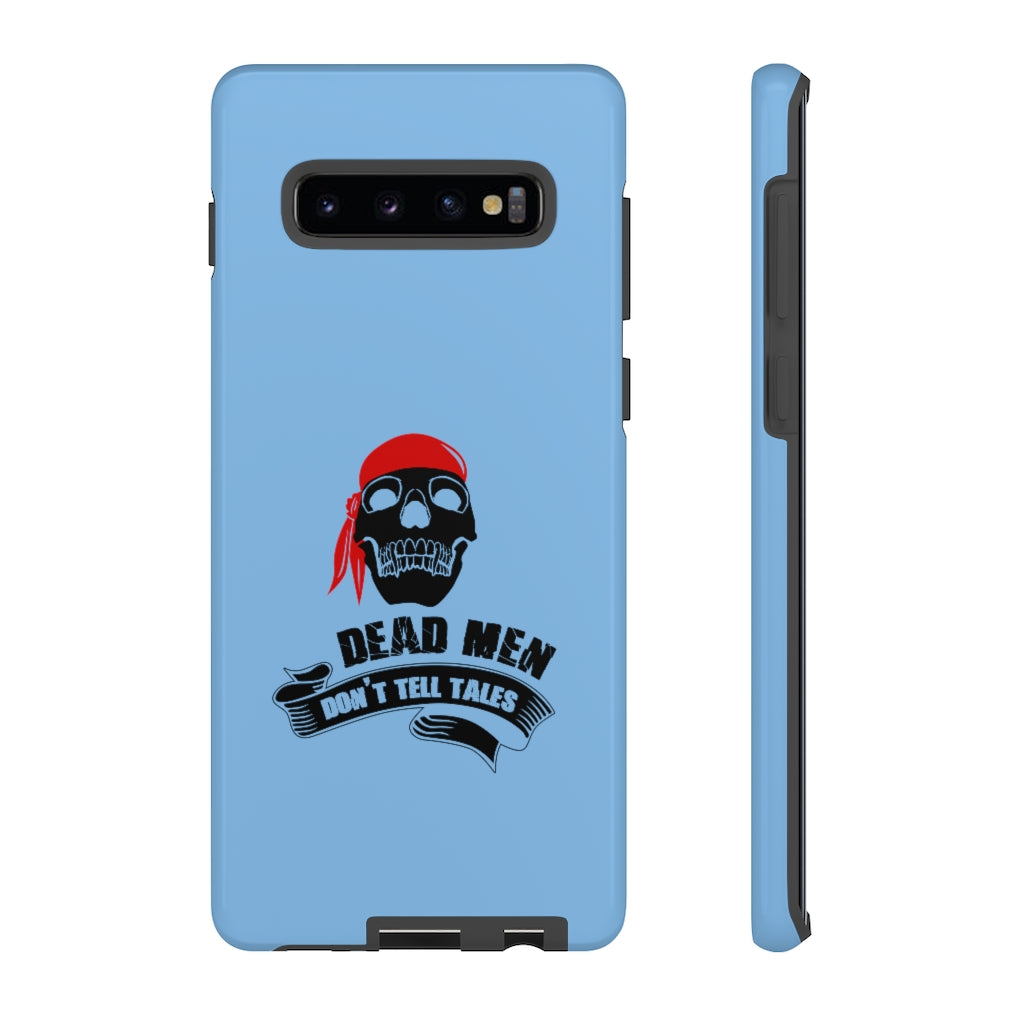 Dead men don't tales - pirate saying - Tough phone Case