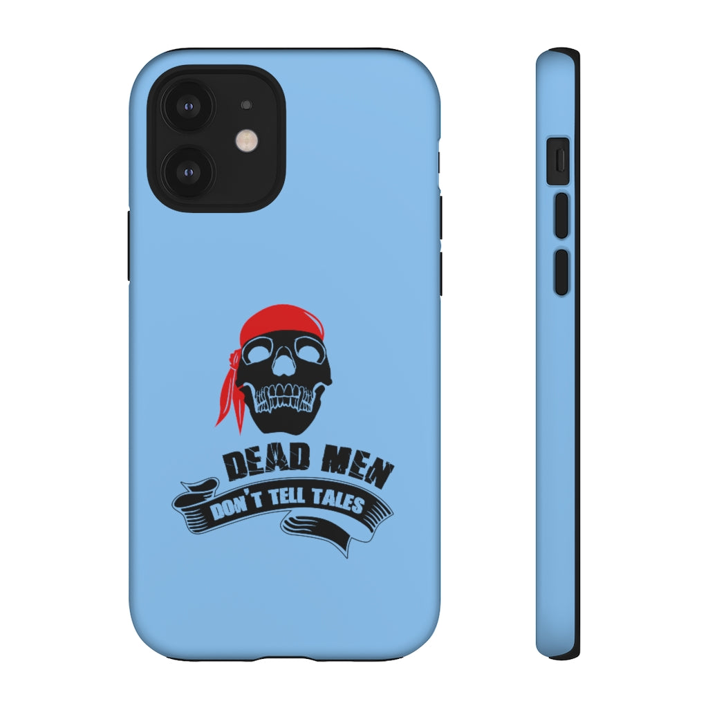 Dead men don't tales - pirate saying - Tough phone Case