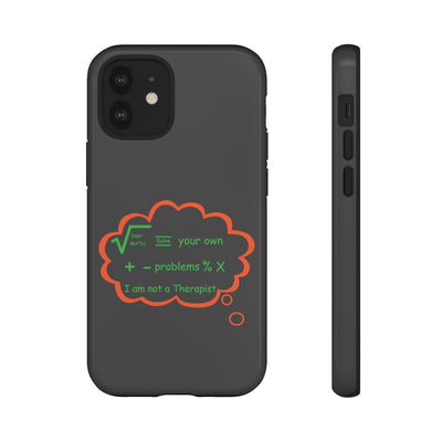 Dear Math, solve your own problems. I am not a therapist - Tough phone Case