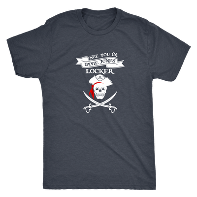 See you in Davie Jones Locker - Pirates Triblend T-Shirt