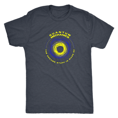 Quantom Mechanics - The Dreams stuff is made of - Physics Triblend T-Shirt