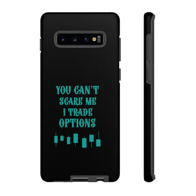 You can't scare me, I trade options! - Tough Phone Case