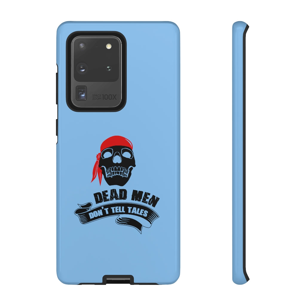 Dead men don't tales - pirate saying - Tough phone Case