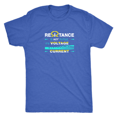 Resistance is not futile it is voltage divided by current - Physics - Triblend T-Shirt