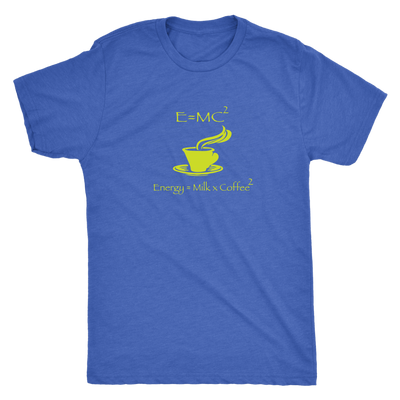 Energy = Milk x Coffee squared (E=MC²) - Triblend T-Shirt