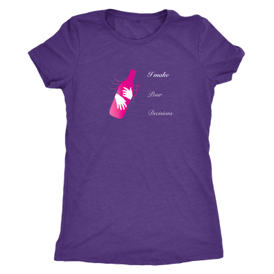 I make pour decisions - Womens Triblend wine T-Shirt