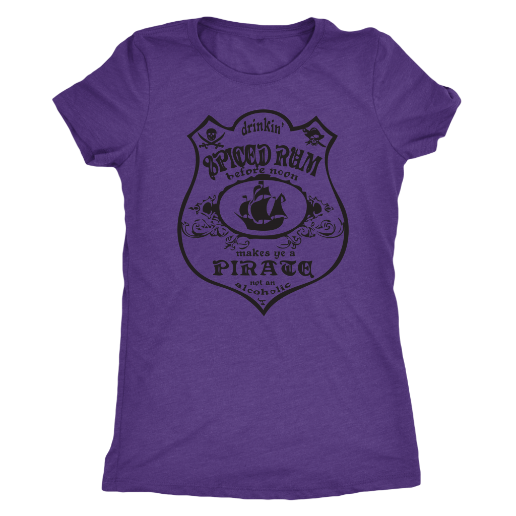 Drinking Spiced Rum before noon makes you a pirate not an alcoholic - Triblend T-Shirt
