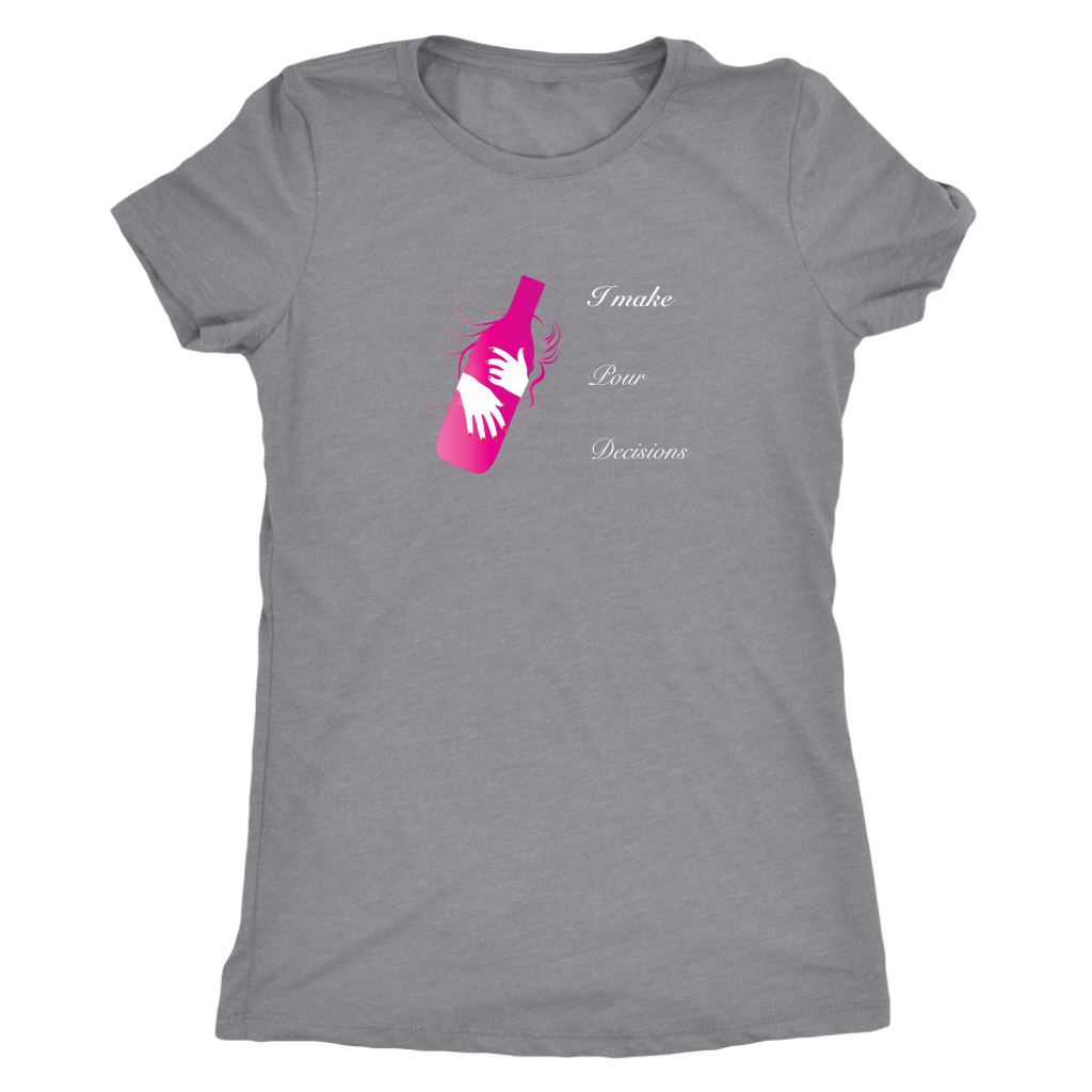 I make pour decisions - Womens Triblend wine T-Shirt