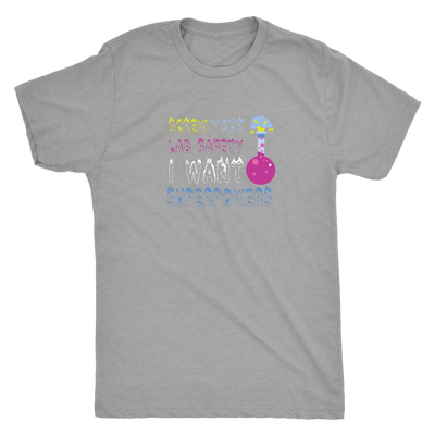 Screw your lab safety I want superpowers - Chemistry Triblend T-Shirt