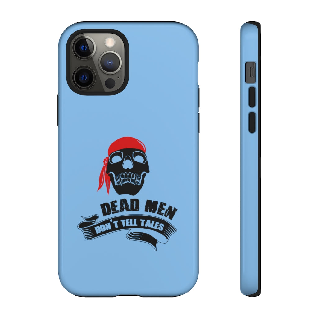 Dead men don't tales - pirate saying - Tough phone Case