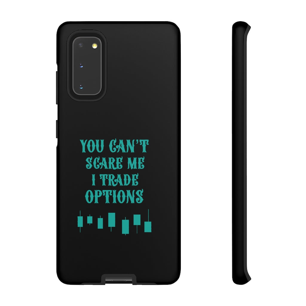 You can't scare me, I trade options! - Tough Phone Case