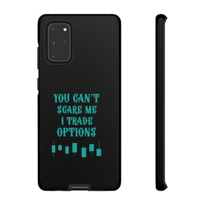 You can't scare me, I trade options! - Tough Phone Case