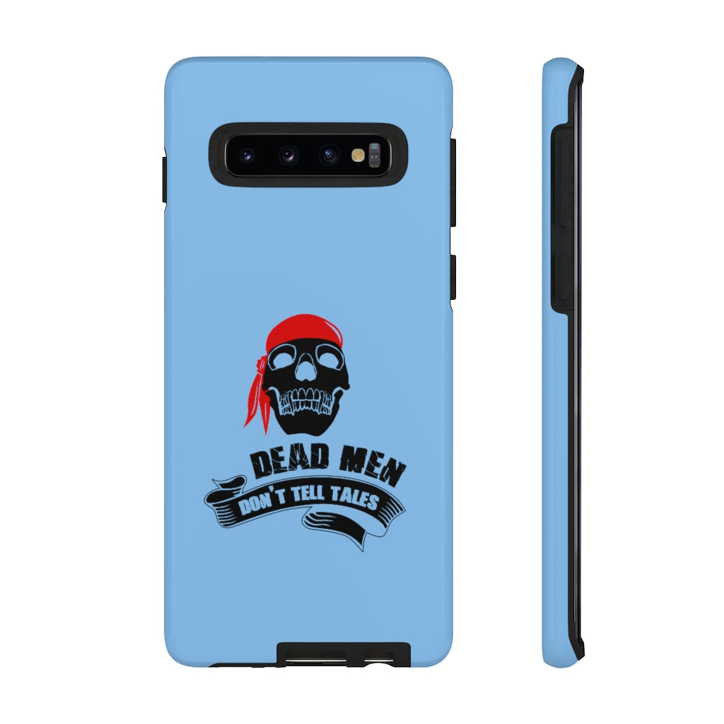 Dead men don't tales - pirate saying - Tough phone Case