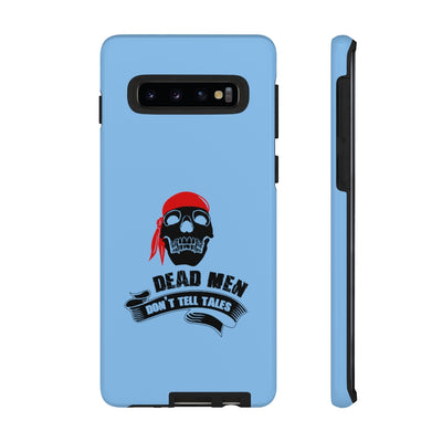 Dead men don't tales - pirate saying - Tough phone Case