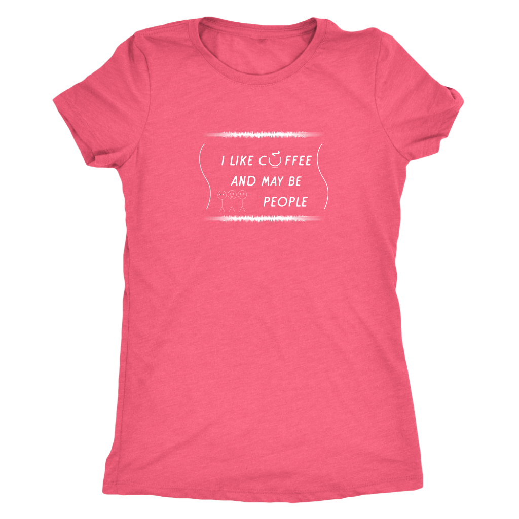 I like coffee and may be 3 people - Triblend T-Shirt