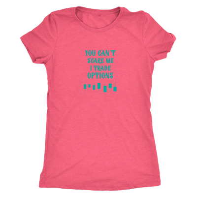 You can not scare me, I trade options - Triblend T-Shirt