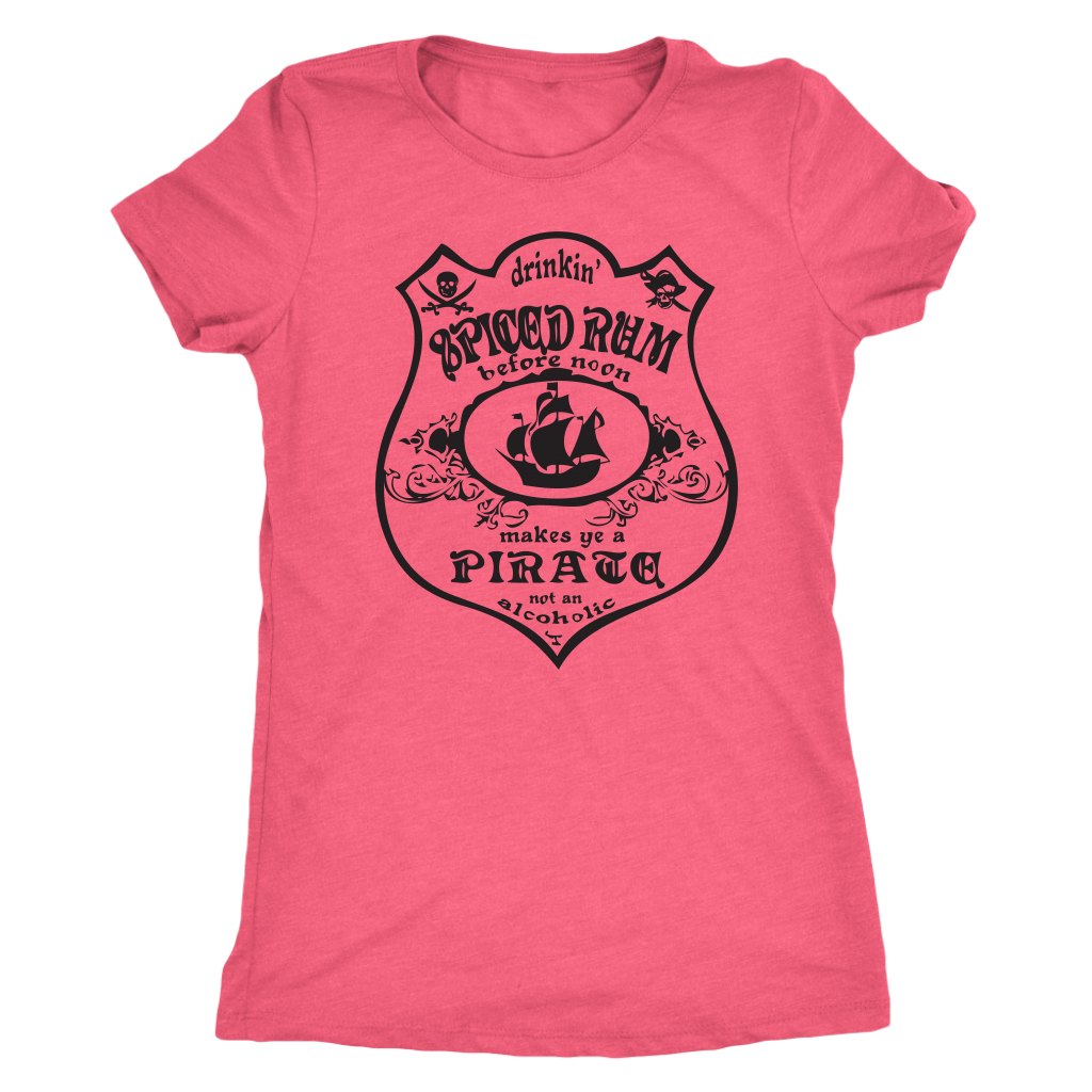 Drinking Spiced Rum before noon makes you a pirate not an alcoholic - Triblend T-Shirt