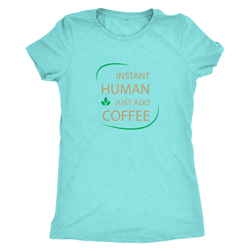 Instant Human, just add coffee - Triblend T-Shirt