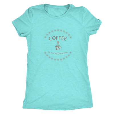 Coffee, because adulting is hard - Triblend T-Shirt