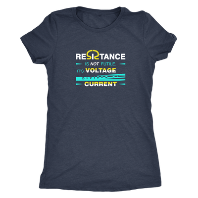 Resistance is not futile it is voltage divided by current - Physics - Triblend T-Shirt