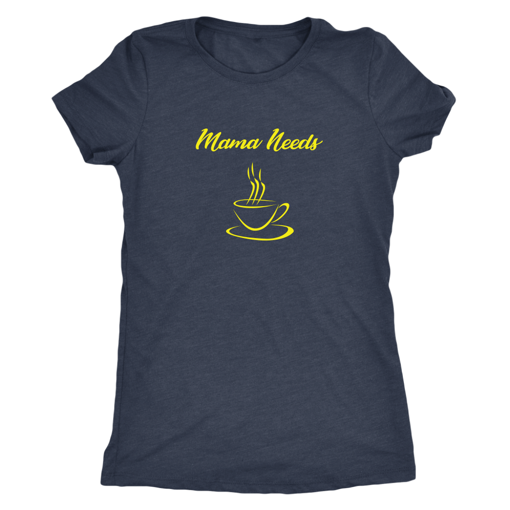 Mama Needs Coffee - Triblend T-Shirt