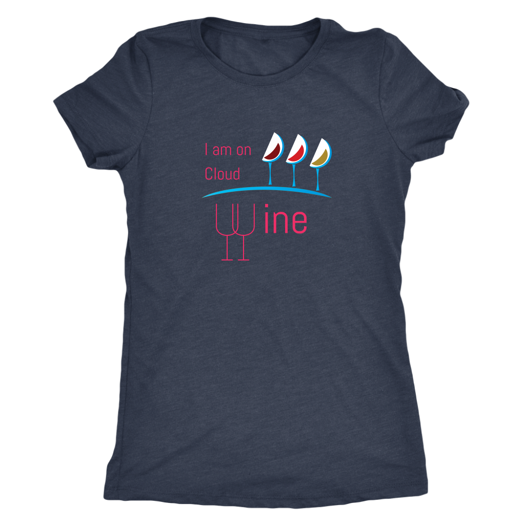 I am on cloud wine - Womens Triblend T-Shirt