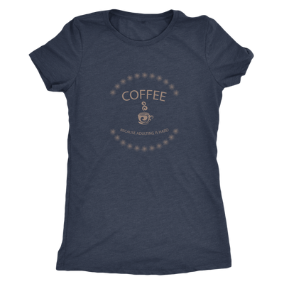 Coffee, because adulting is hard - Triblend T-Shirt