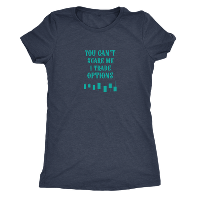 You can not scare me, I trade options - Triblend T-Shirt