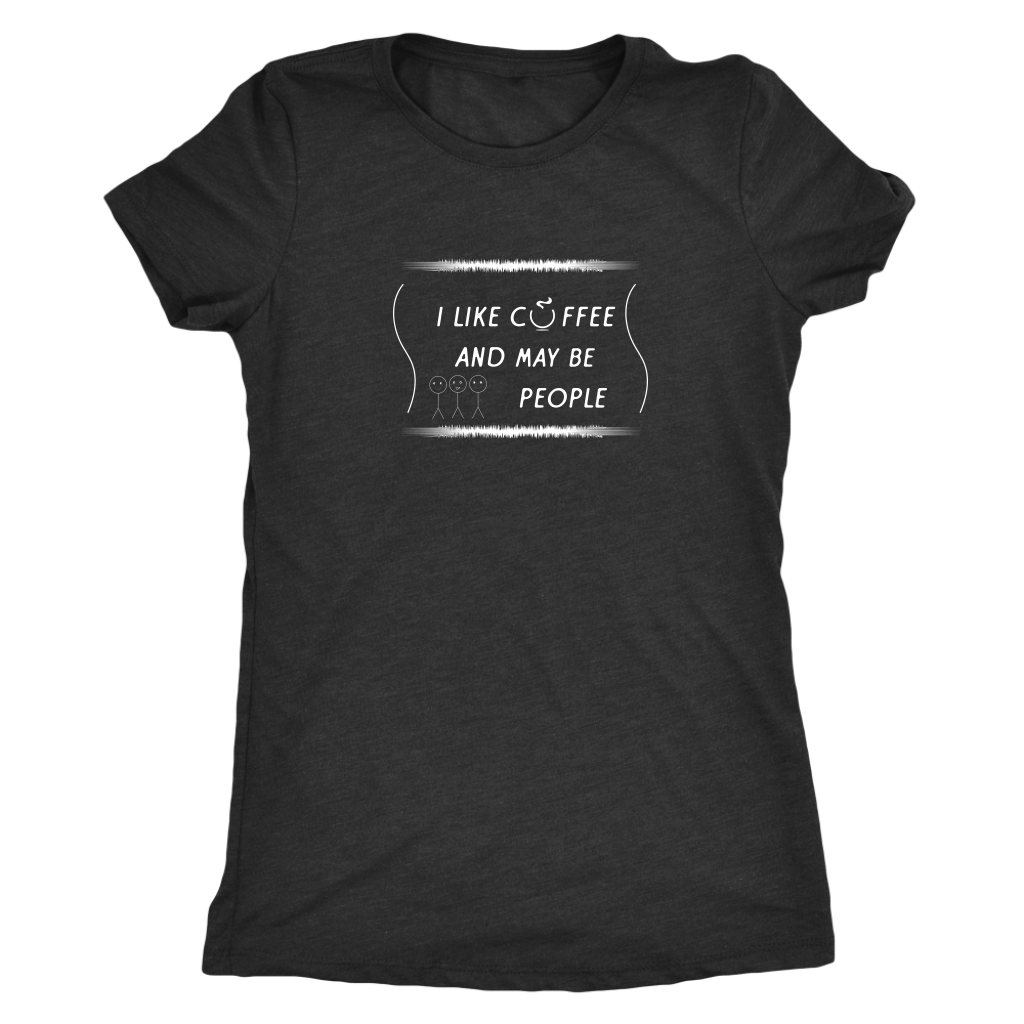 I like coffee and may be 3 people - Triblend T-Shirt