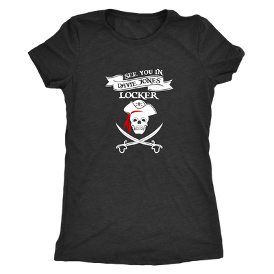 See you in Davie Jones Locker - Pirates Triblend T-Shirt