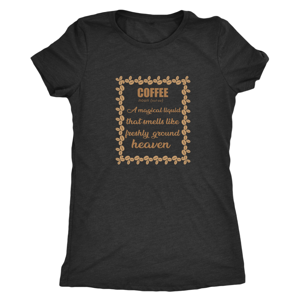 Coffee, A magical liquid that smells like the freshly ground heaven - Triblend T-Shirt