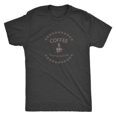 Coffee, because adulting is hard - Triblend T-Shirt