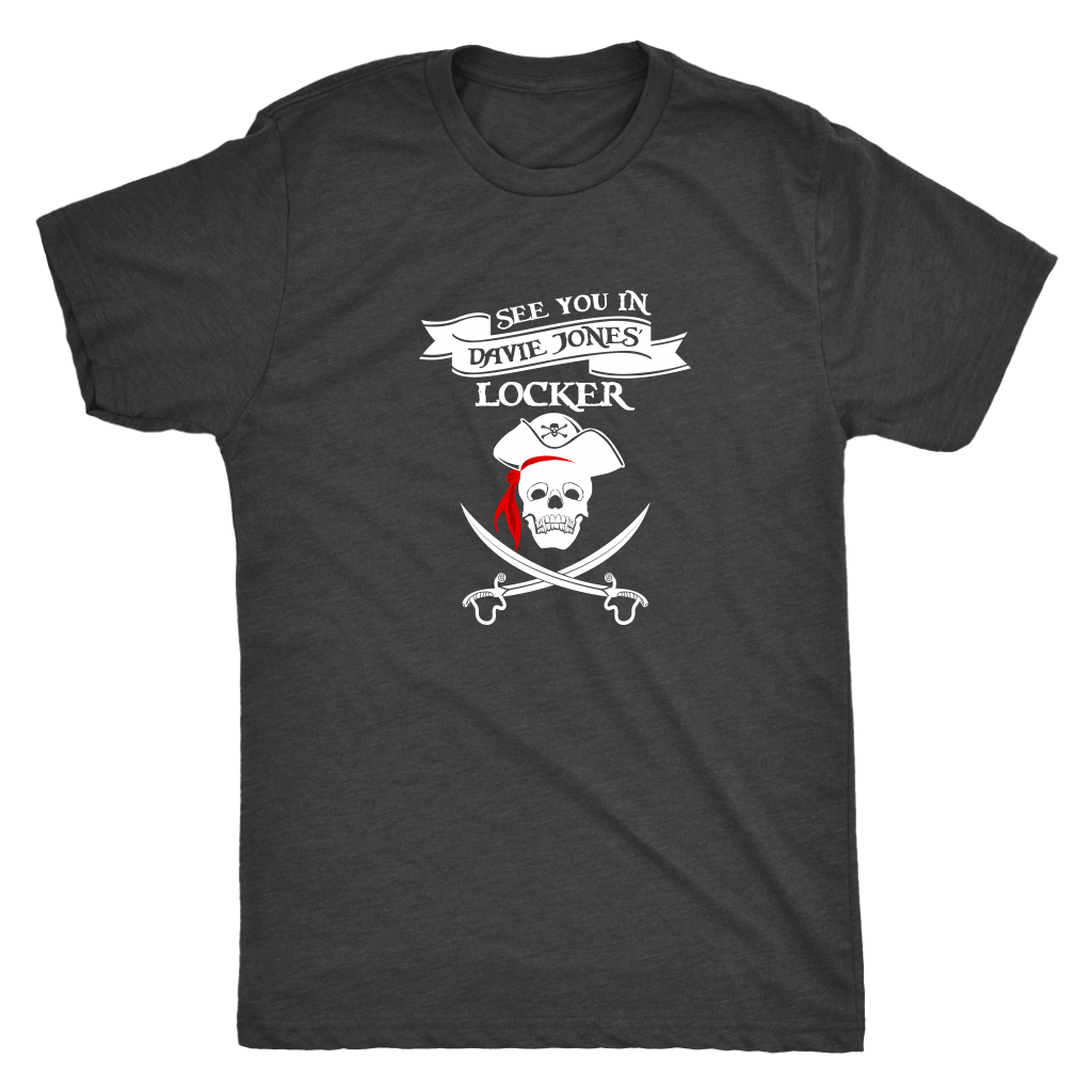 See you in Davie Jones Locker - Pirates Triblend T-Shirt